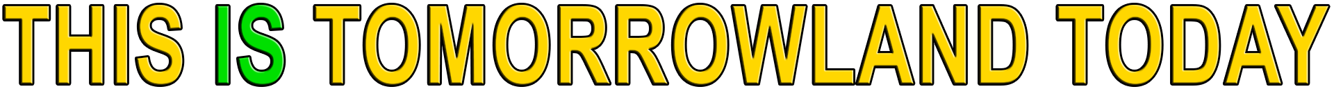 THIS IS TOMORROWLAND TODAY